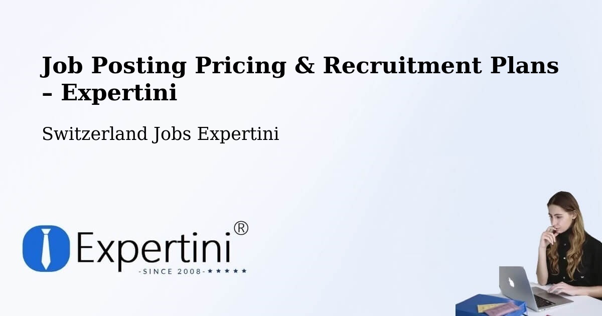 Job Posting Pricing & Recruitment Plans – Tramelan - Tramelan, Switzerland Jobs Expertini